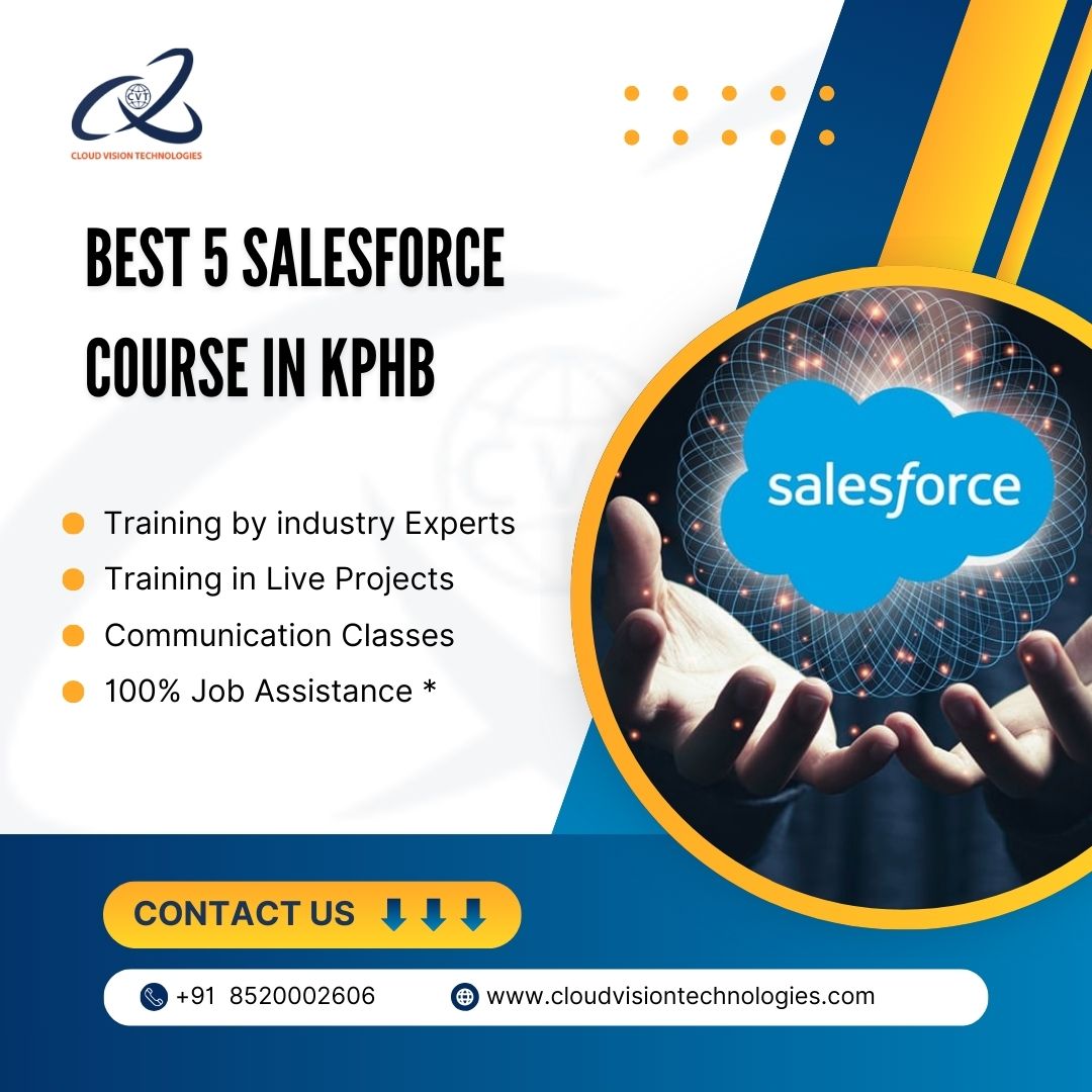 Best 5 Salesforce course in KPHB. Promotional image for Cloud Vision Technologies showcasing the "Best 5 Salesforce Course in KPHB." The image features a blue Salesforce logo at the center, surrounded by a glowing graphic of hands holding a digital cloud. Text highlights include "Training by industry Experts," "Training in Live Projects," "Communication Classes," and "100% Job Assistance *." Contact information is displayed at the bottom with icons for phone and website. The overall design incorporates vibrant colors and modern graphics.