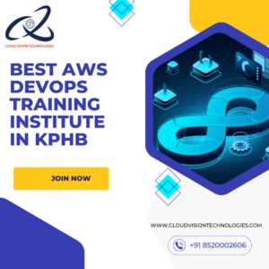 Promotional image for Cloud Vision Technologies offering the best AWS DevOps institute training course in KPHB. Features a digital illustration of a DevOps cycle and a call-to-action button that says “Join Now”. Contact details and website URL included.Top 5 AWS DevOps Institute in KPHB.