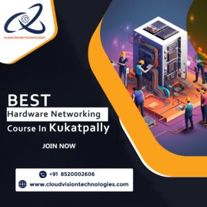 Best Hardware Networking Course in Kukatpally