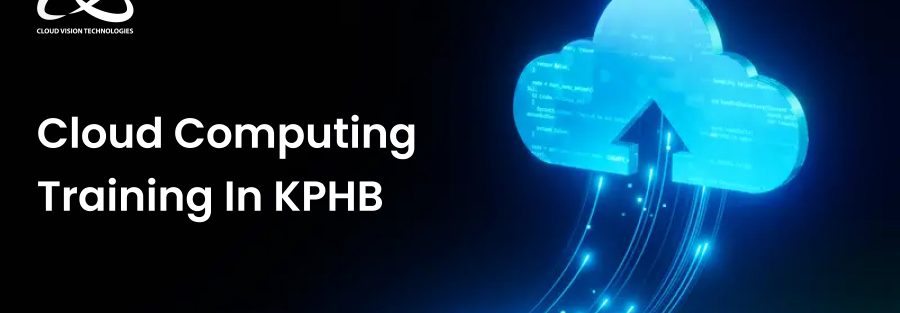 Cloud Computing Training in KPHB 1 Cloud Computing Training in KPHB